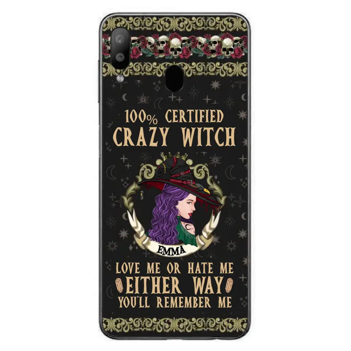 Personalized Witch Phone Case - Gift Idea For Halloween/ Witch - 100% Certified Crazy Witch Love Me Or Hate Me Either Way You'll Remember Me - Case For iPhone/Samsung