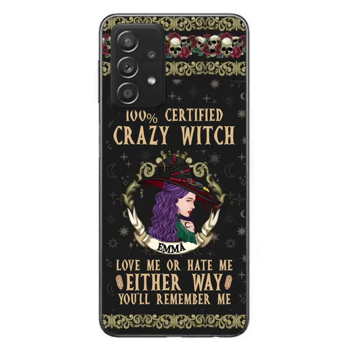 Personalized Witch Phone Case - Gift Idea For Halloween/ Witch - 100% Certified Crazy Witch Love Me Or Hate Me Either Way You'll Remember Me - Case For iPhone/Samsung