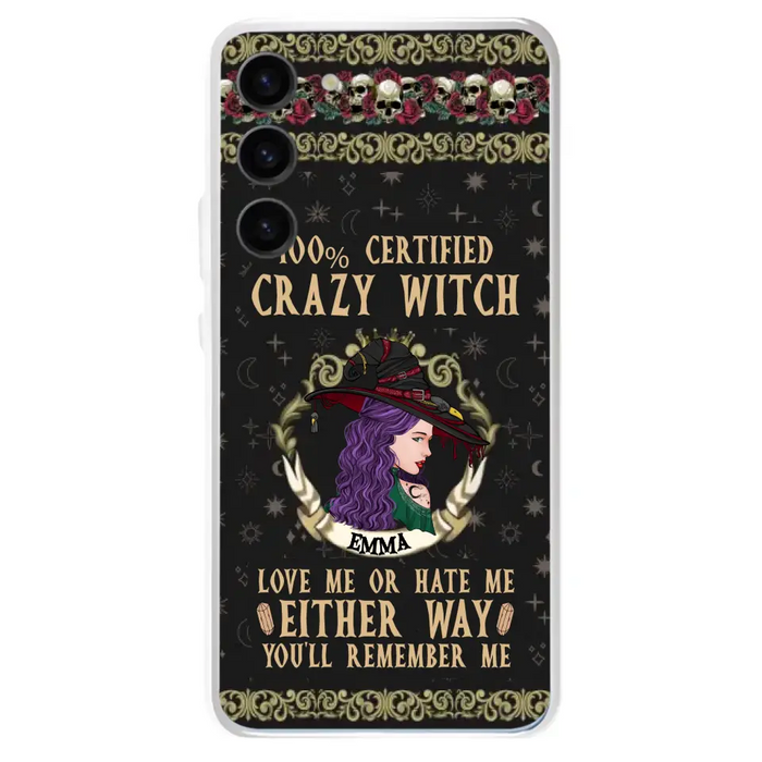 Personalized Witch Phone Case - Gift Idea For Halloween/ Witch - 100% Certified Crazy Witch Love Me Or Hate Me Either Way You'll Remember Me - Case For iPhone/Samsung