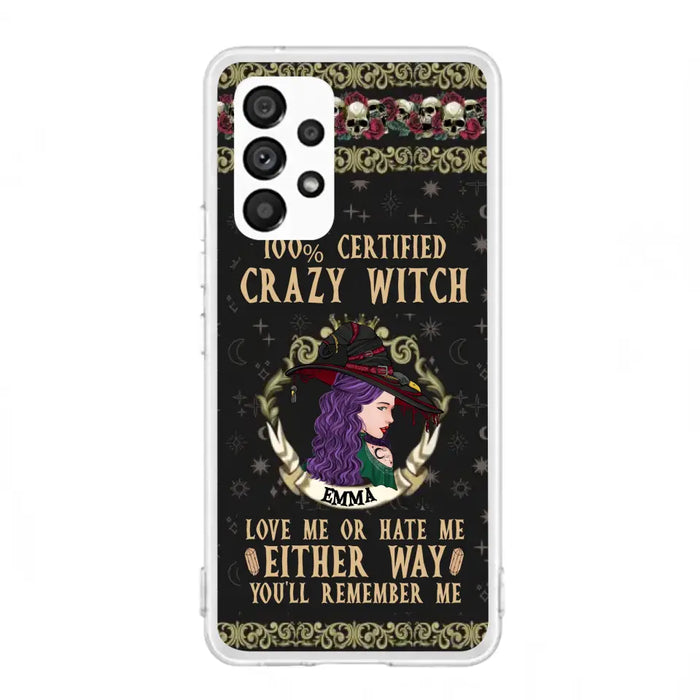 Personalized Witch Phone Case - Gift Idea For Halloween/ Witch - 100% Certified Crazy Witch Love Me Or Hate Me Either Way You'll Remember Me - Case For iPhone/Samsung