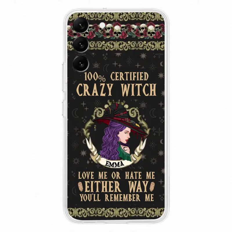 Personalized Witch Phone Case - Gift Idea For Halloween/ Witch - 100% Certified Crazy Witch Love Me Or Hate Me Either Way You'll Remember Me - Case For iPhone/Samsung