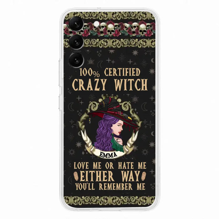 Personalized Witch Phone Case - Gift Idea For Halloween/ Witch - 100% Certified Crazy Witch Love Me Or Hate Me Either Way You'll Remember Me - Case For iPhone/Samsung