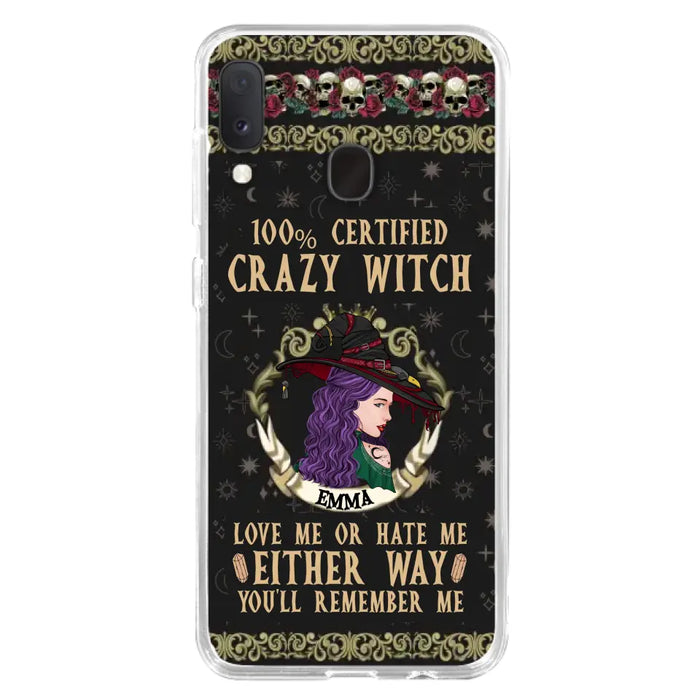 Personalized Witch Phone Case - Gift Idea For Halloween/ Witch - 100% Certified Crazy Witch Love Me Or Hate Me Either Way You'll Remember Me - Case For iPhone/Samsung