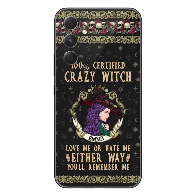 Personalized Witch Phone Case - Gift Idea For Halloween/ Witch - 100% Certified Crazy Witch Love Me Or Hate Me Either Way You'll Remember Me - Case For iPhone/Samsung