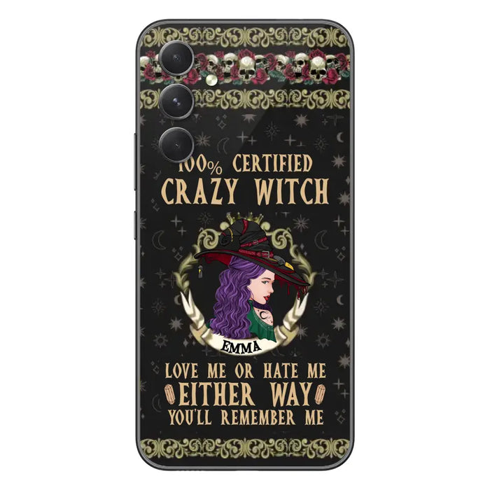 Personalized Witch Phone Case - Gift Idea For Halloween/ Witch - 100% Certified Crazy Witch Love Me Or Hate Me Either Way You'll Remember Me - Case For iPhone/Samsung