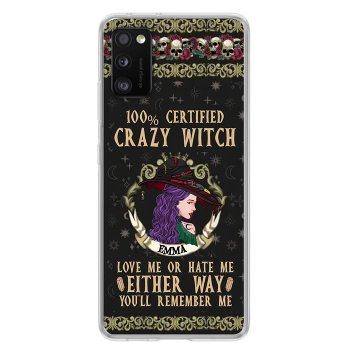 Personalized Witch Phone Case - Gift Idea For Halloween/ Witch - 100% Certified Crazy Witch Love Me Or Hate Me Either Way You'll Remember Me - Case For iPhone/Samsung