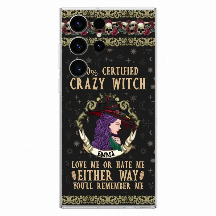 Personalized Witch Phone Case - Gift Idea For Halloween/ Witch - 100% Certified Crazy Witch Love Me Or Hate Me Either Way You'll Remember Me - Case For iPhone/Samsung