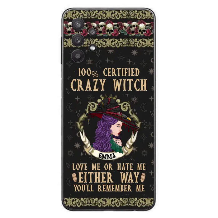 Personalized Witch Phone Case - Gift Idea For Halloween/ Witch - 100% Certified Crazy Witch Love Me Or Hate Me Either Way You'll Remember Me - Case For iPhone/Samsung