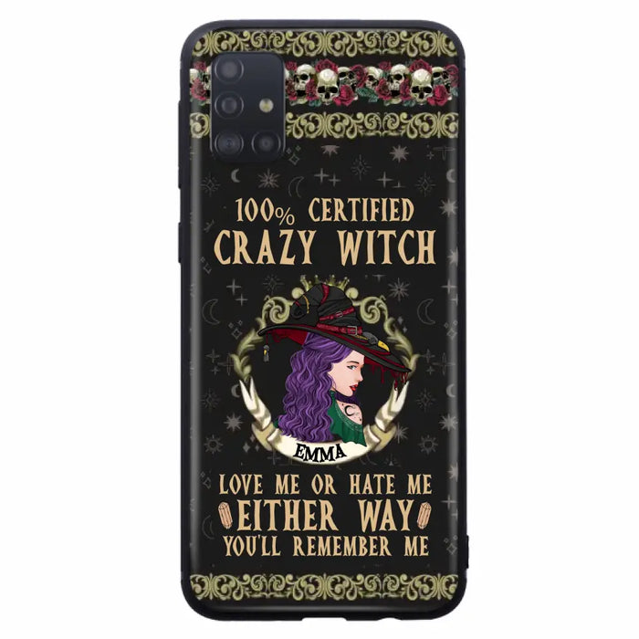 Personalized Witch Phone Case - Gift Idea For Halloween/ Witch - 100% Certified Crazy Witch Love Me Or Hate Me Either Way You'll Remember Me - Case For iPhone/Samsung