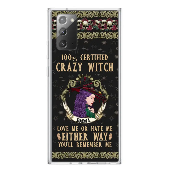 Personalized Witch Phone Case - Gift Idea For Halloween/ Witch - 100% Certified Crazy Witch Love Me Or Hate Me Either Way You'll Remember Me - Case For iPhone/Samsung