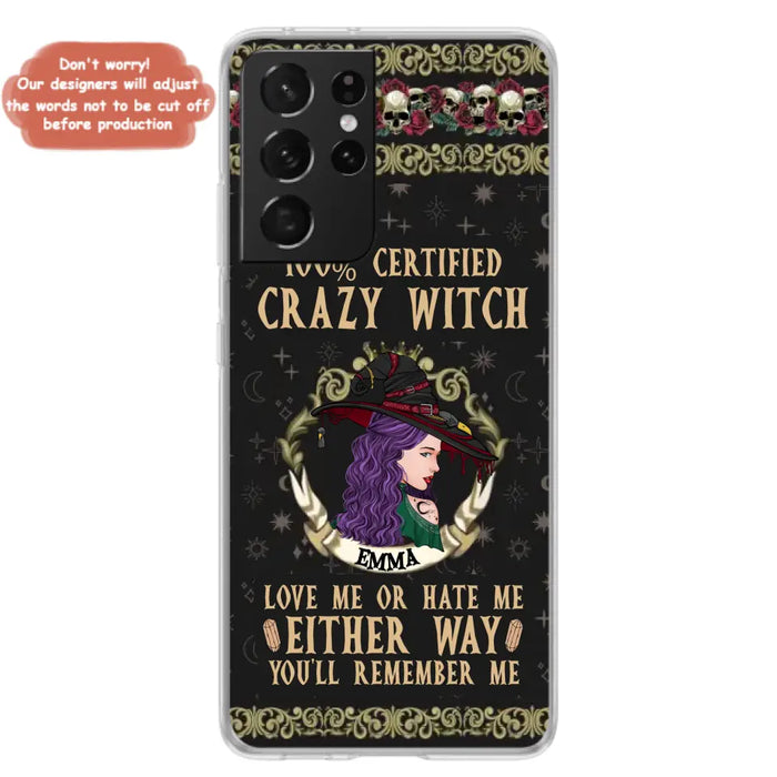 Personalized Witch Phone Case - Gift Idea For Halloween/ Witch - 100% Certified Crazy Witch Love Me Or Hate Me Either Way You'll Remember Me - Case For iPhone/Samsung