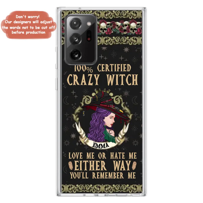 Personalized Witch Phone Case - Gift Idea For Halloween/ Witch - 100% Certified Crazy Witch Love Me Or Hate Me Either Way You'll Remember Me - Case For iPhone/Samsung