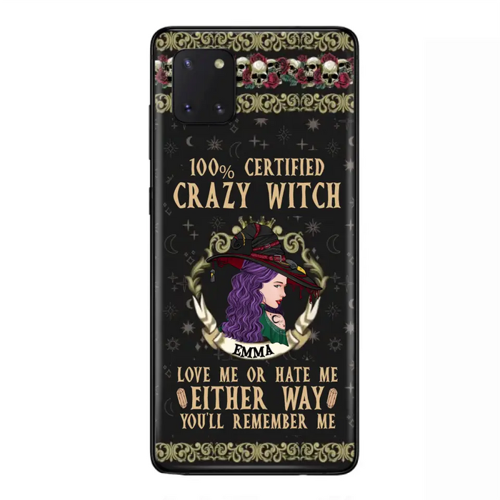 Personalized Witch Phone Case - Gift Idea For Halloween/ Witch - 100% Certified Crazy Witch Love Me Or Hate Me Either Way You'll Remember Me - Case For iPhone/Samsung