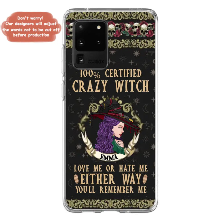 Personalized Witch Phone Case - Gift Idea For Halloween/ Witch - 100% Certified Crazy Witch Love Me Or Hate Me Either Way You'll Remember Me - Case For iPhone/Samsung