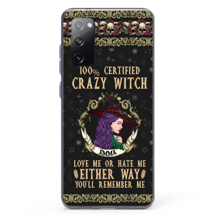 Personalized Witch Phone Case - Gift Idea For Halloween/ Witch - 100% Certified Crazy Witch Love Me Or Hate Me Either Way You'll Remember Me - Case For iPhone/Samsung