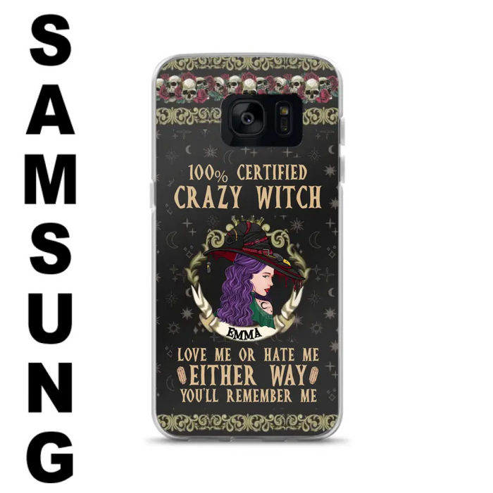 Personalized Witch Phone Case - Gift Idea For Halloween/ Witch - 100% Certified Crazy Witch Love Me Or Hate Me Either Way You'll Remember Me - Case For iPhone/Samsung