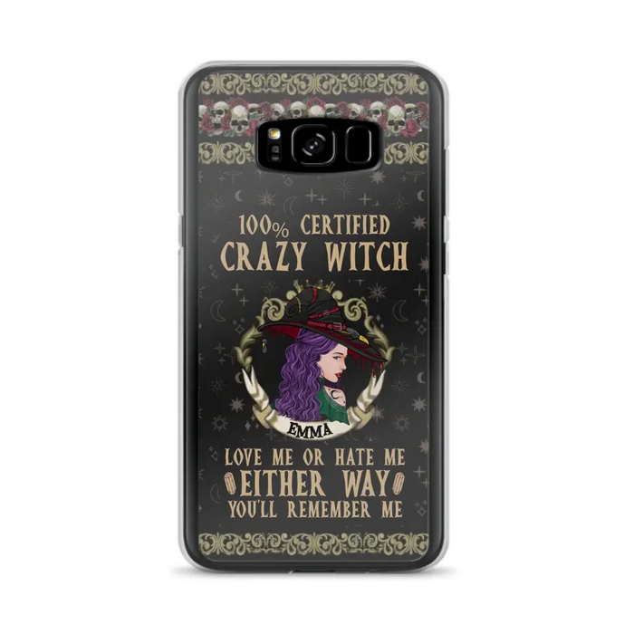 Personalized Witch Phone Case - Gift Idea For Halloween/ Witch - 100% Certified Crazy Witch Love Me Or Hate Me Either Way You'll Remember Me - Case For iPhone/Samsung