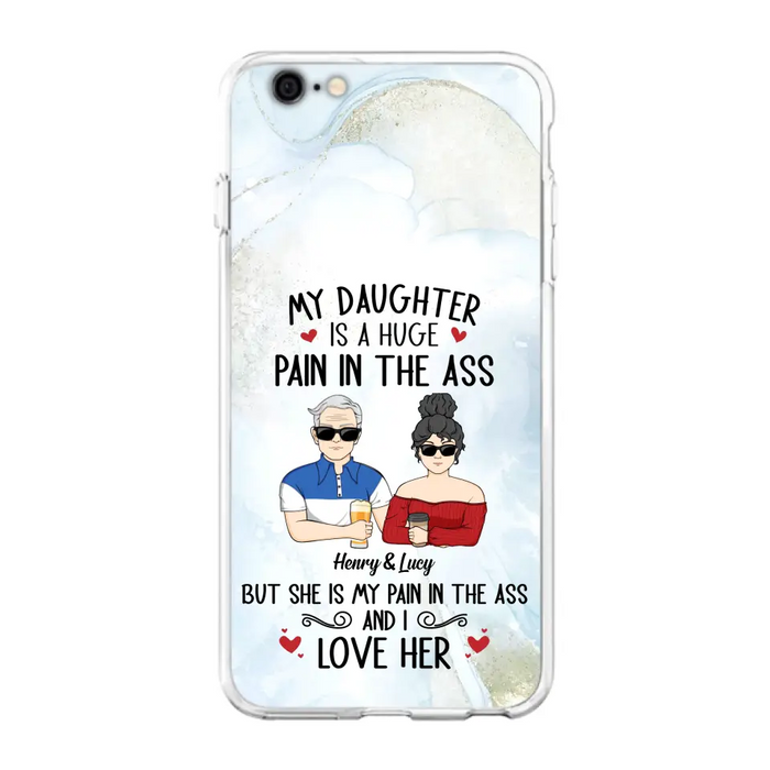 Custom Personalized Dad And Daughter Phone Case - Gift Idea For Dad/ Father's Day/Birthday - My Daughter Is A Huge Pain In The Ass - Case For iPhone And Samsung