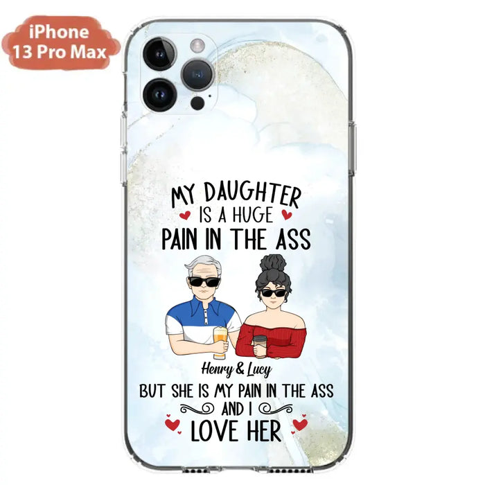 Custom Personalized Dad And Daughter Phone Case - Gift Idea For Dad/ Father's Day/Birthday - My Daughter Is A Huge Pain In The Ass - Case For iPhone And Samsung