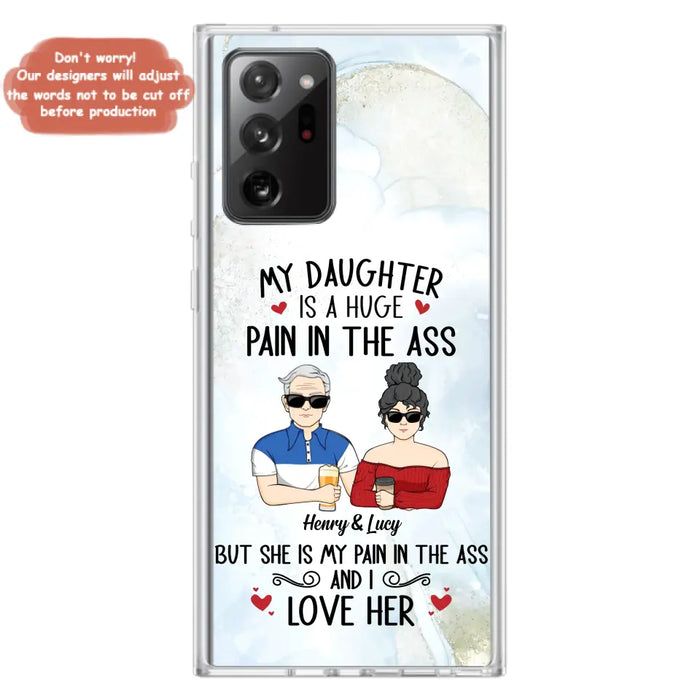 Custom Personalized Dad And Daughter Phone Case - Gift Idea For Dad/ Father's Day/Birthday - My Daughter Is A Huge Pain In The Ass - Case For iPhone And Samsung