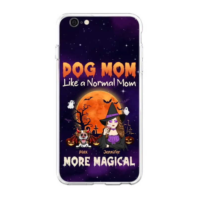Custom Personalized Witch Dog/Cat Mom Phone Case - Halloween Gift Idea For Dog Cat Lover - Dog Mom Like A Normal Mom More Magical - Case For iPhone/Samsung