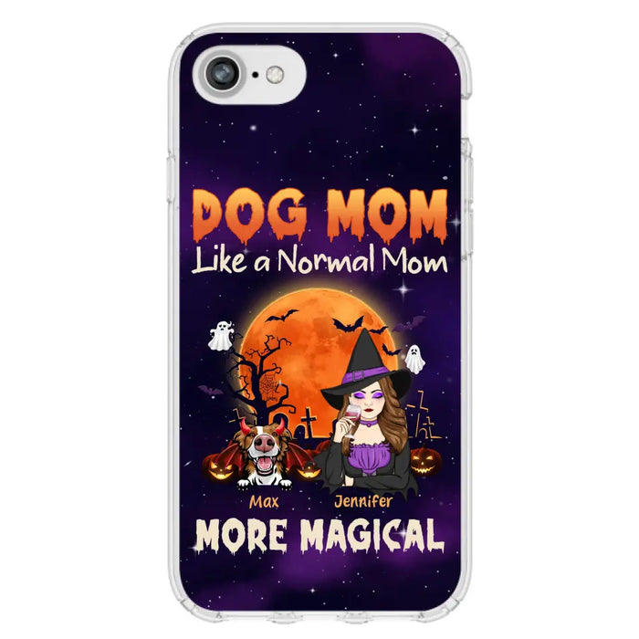 Custom Personalized Witch Dog/Cat Mom Phone Case - Halloween Gift Idea For Dog Cat Lover - Dog Mom Like A Normal Mom More Magical - Case For iPhone/Samsung