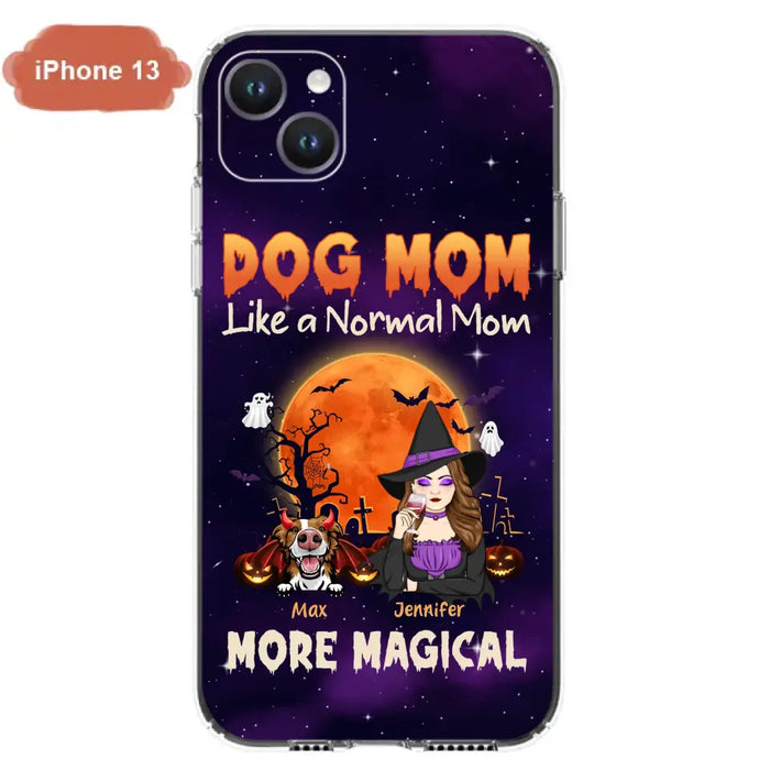 Custom Personalized Witch Dog/Cat Mom Phone Case - Halloween Gift Idea For Dog Cat Lover - Dog Mom Like A Normal Mom More Magical - Case For iPhone/Samsung