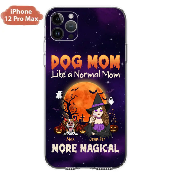 Custom Personalized Witch Dog/Cat Mom Phone Case - Halloween Gift Idea For Dog Cat Lover - Dog Mom Like A Normal Mom More Magical - Case For iPhone/Samsung