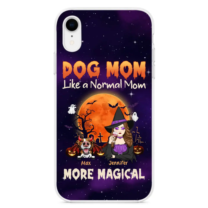 Custom Personalized Witch Dog/Cat Mom Phone Case - Halloween Gift Idea For Dog Cat Lover - Dog Mom Like A Normal Mom More Magical - Case For iPhone/Samsung