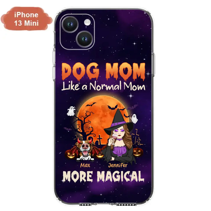 Custom Personalized Witch Dog/Cat Mom Phone Case - Halloween Gift Idea For Dog Cat Lover - Dog Mom Like A Normal Mom More Magical - Case For iPhone/Samsung