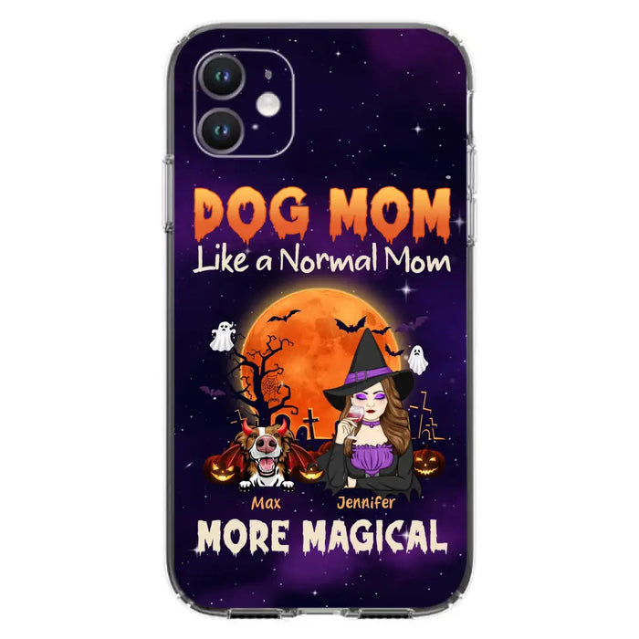 Custom Personalized Witch Dog/Cat Mom Phone Case - Halloween Gift Idea For Dog Cat Lover - Dog Mom Like A Normal Mom More Magical - Case For iPhone/Samsung