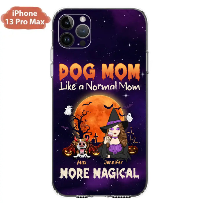 Custom Personalized Witch Dog/Cat Mom Phone Case - Halloween Gift Idea For Dog Cat Lover - Dog Mom Like A Normal Mom More Magical - Case For iPhone/Samsung