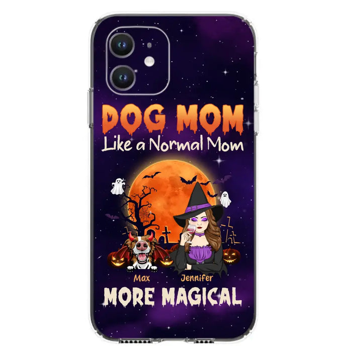 Custom Personalized Witch Dog/Cat Mom Phone Case - Halloween Gift Idea For Dog Cat Lover - Dog Mom Like A Normal Mom More Magical - Case For iPhone/Samsung