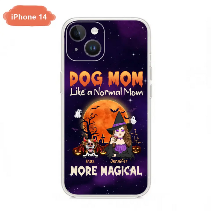 Custom Personalized Witch Dog/Cat Mom Phone Case - Halloween Gift Idea For Dog Cat Lover - Dog Mom Like A Normal Mom More Magical - Case For iPhone/Samsung