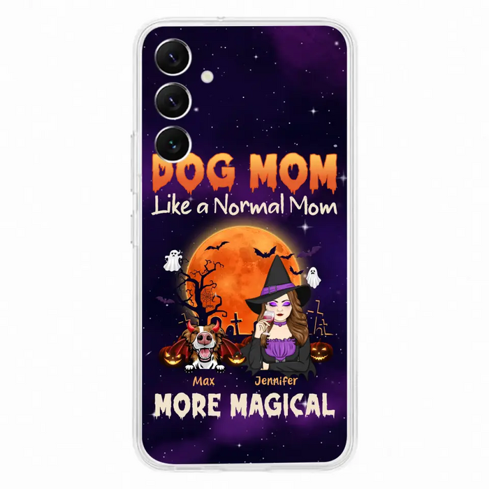 Custom Personalized Witch Dog/Cat Mom Phone Case - Halloween Gift Idea For Dog Cat Lover - Dog Mom Like A Normal Mom More Magical - Case For iPhone/Samsung