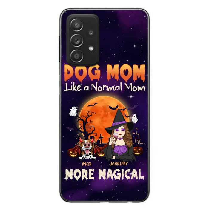 Custom Personalized Witch Dog/Cat Mom Phone Case - Halloween Gift Idea For Dog Cat Lover - Dog Mom Like A Normal Mom More Magical - Case For iPhone/Samsung