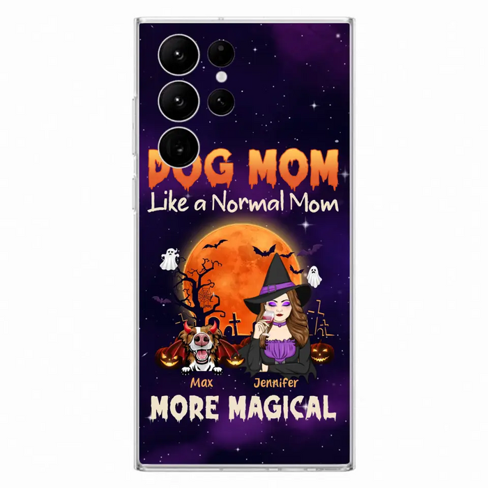 Custom Personalized Witch Dog/Cat Mom Phone Case - Halloween Gift Idea For Dog Cat Lover - Dog Mom Like A Normal Mom More Magical - Case For iPhone/Samsung