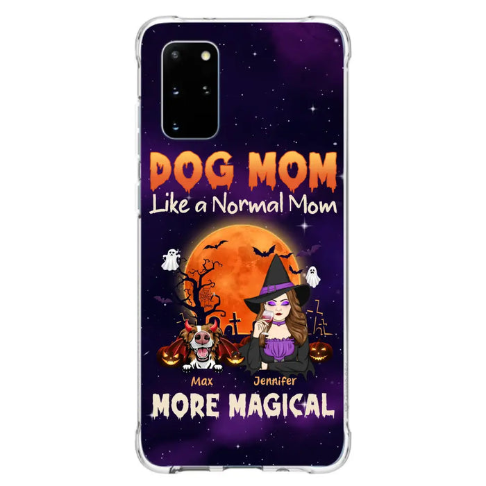 Custom Personalized Witch Dog/Cat Mom Phone Case - Halloween Gift Idea For Dog Cat Lover - Dog Mom Like A Normal Mom More Magical - Case For iPhone/Samsung