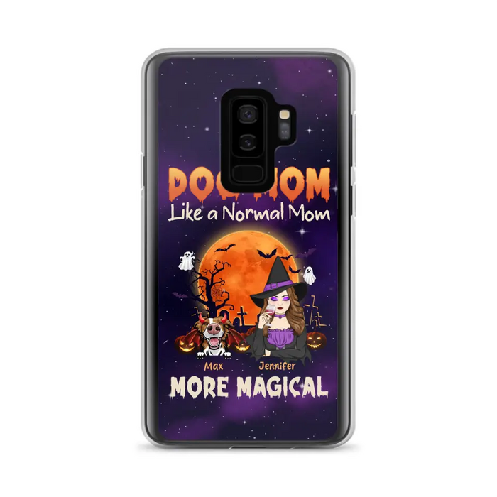 Custom Personalized Witch Dog/Cat Mom Phone Case - Halloween Gift Idea For Dog Cat Lover - Dog Mom Like A Normal Mom More Magical - Case For iPhone/Samsung