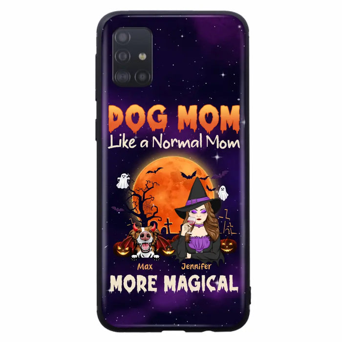 Custom Personalized Witch Dog/Cat Mom Phone Case - Halloween Gift Idea For Dog Cat Lover - Dog Mom Like A Normal Mom More Magical - Case For iPhone/Samsung