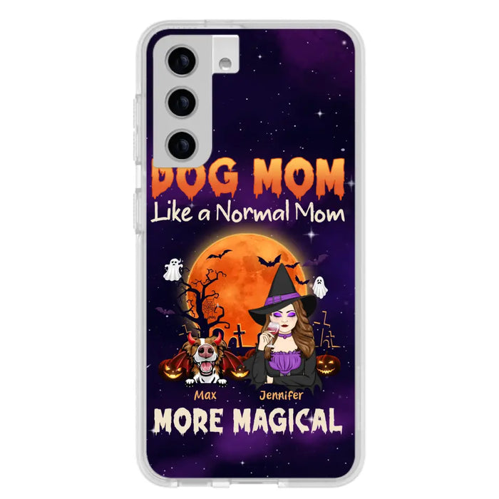 Custom Personalized Witch Dog/Cat Mom Phone Case - Halloween Gift Idea For Dog Cat Lover - Dog Mom Like A Normal Mom More Magical - Case For iPhone/Samsung