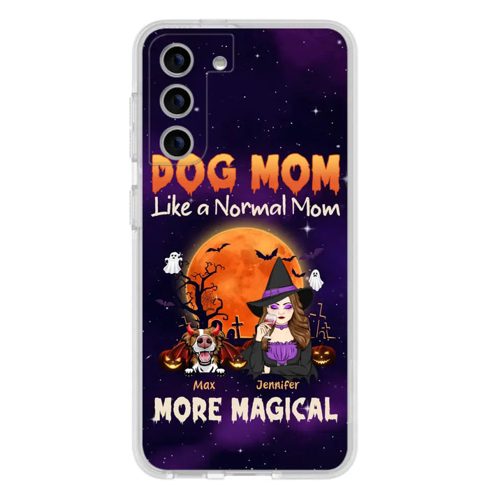 Custom Personalized Witch Dog/Cat Mom Phone Case - Halloween Gift Idea For Dog Cat Lover - Dog Mom Like A Normal Mom More Magical - Case For iPhone/Samsung