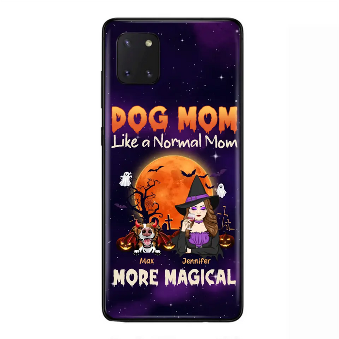 Custom Personalized Witch Dog/Cat Mom Phone Case - Halloween Gift Idea For Dog Cat Lover - Dog Mom Like A Normal Mom More Magical - Case For iPhone/Samsung