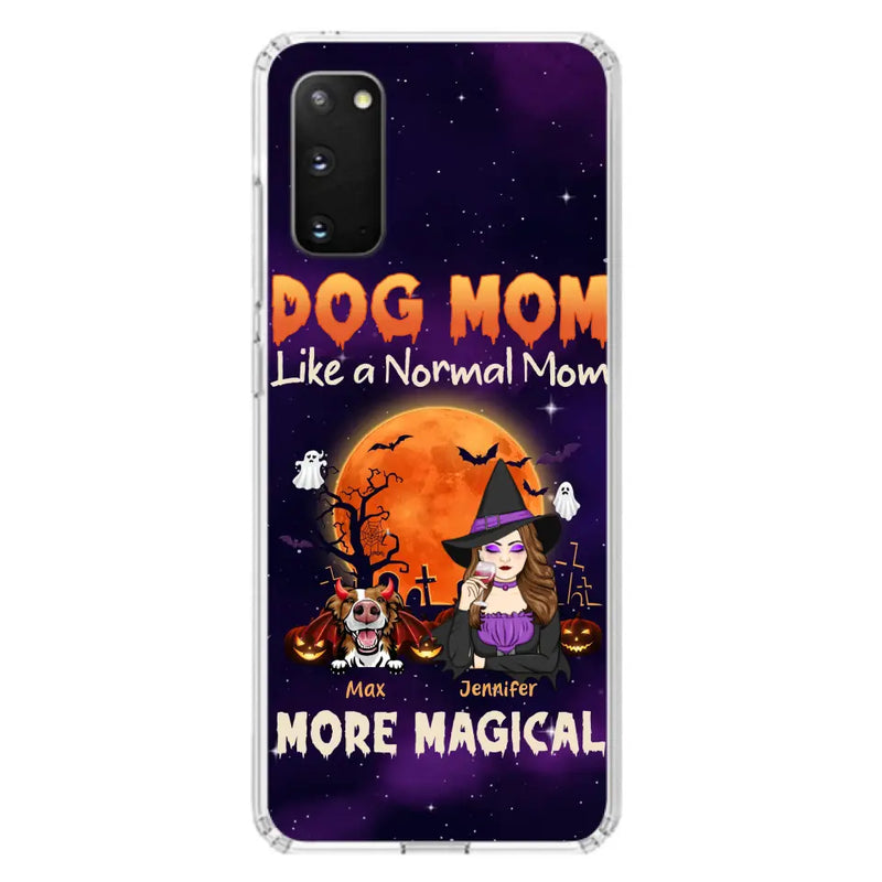 Custom Personalized Witch Dog/Cat Mom Phone Case - Halloween Gift Idea For Dog Cat Lover - Dog Mom Like A Normal Mom More Magical - Case For iPhone/Samsung