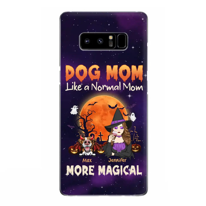 Custom Personalized Witch Dog/Cat Mom Phone Case - Halloween Gift Idea For Dog Cat Lover - Dog Mom Like A Normal Mom More Magical - Case For iPhone/Samsung