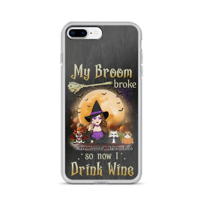 Personalized Witch Pet Mom Phone Case - Upto 3 Pets - Halloween Gift For Cat/Dog Mom - My Broom Broke So Now I Drink Wine - Cases For iPhone/Samsung