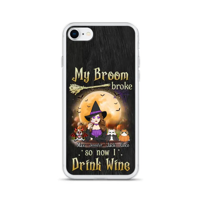 Personalized Witch Pet Mom Phone Case - Upto 3 Pets - Halloween Gift For Cat/Dog Mom - My Broom Broke So Now I Drink Wine - Cases For iPhone/Samsung