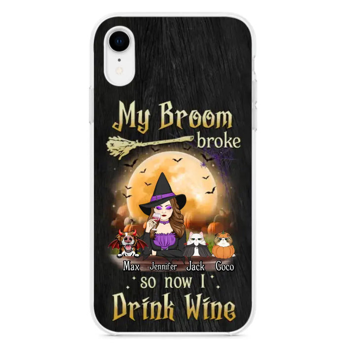 Personalized Witch Pet Mom Phone Case - Upto 3 Pets - Halloween Gift For Cat/Dog Mom - My Broom Broke So Now I Drink Wine - Cases For iPhone/Samsung