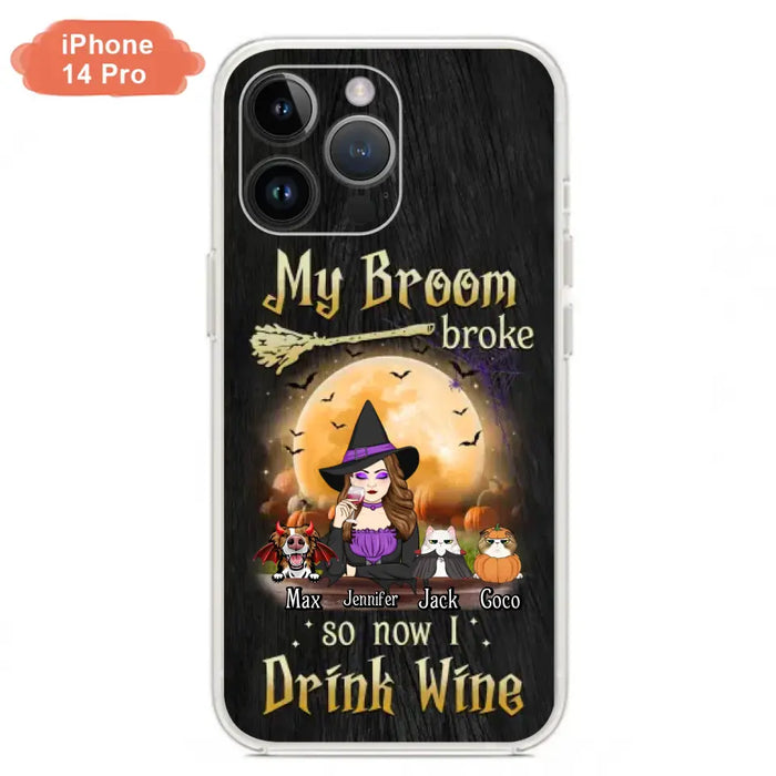 Personalized Witch Pet Mom Phone Case - Upto 3 Pets - Halloween Gift For Cat/Dog Mom - My Broom Broke So Now I Drink Wine - Cases For iPhone/Samsung