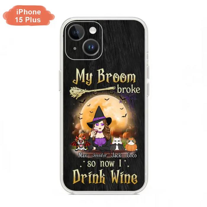 Personalized Witch Pet Mom Phone Case - Upto 3 Pets - Halloween Gift For Cat/Dog Mom - My Broom Broke So Now I Drink Wine - Cases For iPhone/Samsung